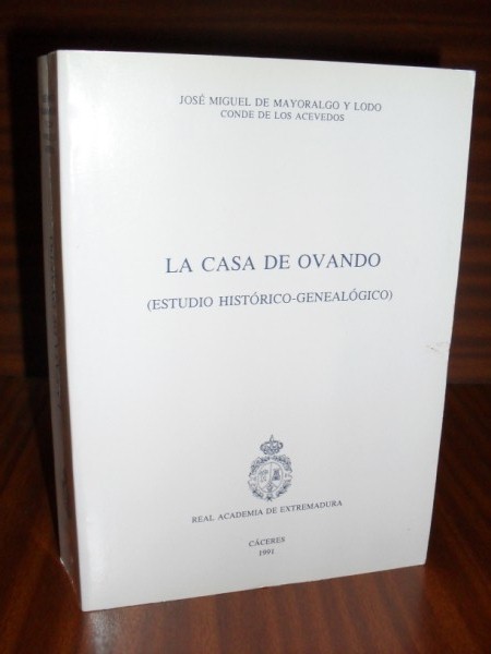 LA CASA DE OVANDO (Estudio histrico-genealgico). Coleccin Anejos del Boletn de la Real Academia de Extremadura (II).